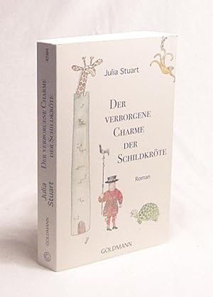 Seller image for Der verborgene Charme der Schildkrte : Roman / Julia Stuart. Aus dem Engl. von Claudia Franz for sale by Versandantiquariat Buchegger