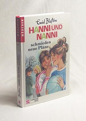 Bild des Verkufers fr Hanni und Nanni schmieden neue Plne / Enid Blyton. [Ill.: Erich Hlle] zum Verkauf von Versandantiquariat Buchegger