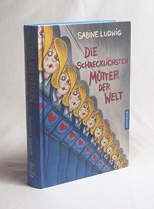 Imagen del vendedor de Die schrecklichsten Mtter der Welt / Sabine Ludwig a la venta por Versandantiquariat Buchegger