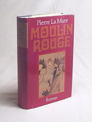 Bild des Verkufers fr Moulin Rouge : d. Lebensroman d. Malers Toulouse-Lautrec / Pierre LaMure. [Ins Dt. bertr. von Maria Honeit] zum Verkauf von Versandantiquariat Buchegger
