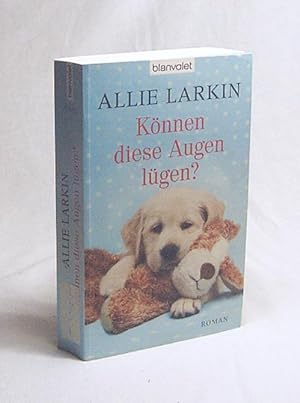 Seller image for Knnen diese Augen lgen? : Roman / Allie Larkin. Aus dem Amerikan. von Nina Bader for sale by Versandantiquariat Buchegger