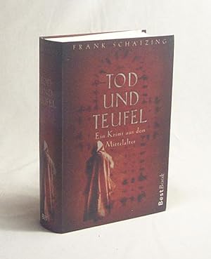 Image du vendeur pour Tod und Teufel : [ein Krimi aus dem Mittelalter] / Frank Schtzing mis en vente par Versandantiquariat Buchegger