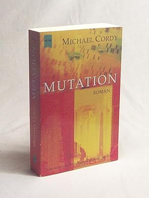 Bild des Verkufers fr Mutation : Roman / Michael Cordy. Aus dem Engl. von Sepp Leeb zum Verkauf von Versandantiquariat Buchegger