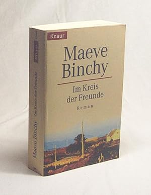 Seller image for Im Kreis der Freunde : Roman / Maeve Binchy. Aus dem Engl. von Christine Strh . for sale by Versandantiquariat Buchegger