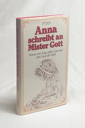 Bild des Verkufers fr Anna schreibt an Mister Gott : Neues von Anna ber Gott u.d. Lauf d. Welt / Fynn. [Dt. Fassung von Jrg Andreas] zum Verkauf von Versandantiquariat Buchegger