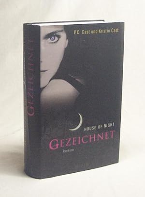 Bild des Verkufers fr House of night. Teil: 1., Gezeichnet : Roman / P. C. Cast und Kristin Cast. Aus dem Amerikan. von Christine Blum zum Verkauf von Versandantiquariat Buchegger