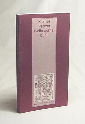 Bild des Verkufers fr Kleines Pflzer Weihnachtsbuch / hrsg. von Hermann G. Klein und Knut Wegel zum Verkauf von Versandantiquariat Buchegger