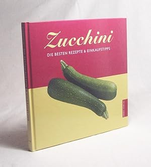 Seller image for Zucchini : die besten Rezepte & Einkaufstipps / von Barbara Finke. [Fotos: Michael Brauner] for sale by Versandantiquariat Buchegger