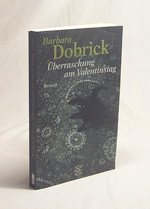 Bild des Verkufers fr berraschung am Valentinstag : Roman / Barbara Dobrick zum Verkauf von Versandantiquariat Buchegger