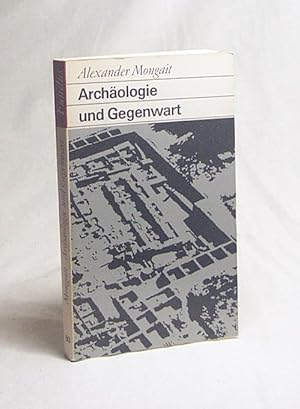 Immagine del venditore per Archologie und Gegenwart / Alexander Mongait. [Aus d. Russ. bertr. von Alexander Husler] venduto da Versandantiquariat Buchegger