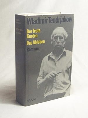 Bild des Verkufers fr Der feste Knoten. Das Ableben : Romane / Wladimir Tendrjakow. Aus d. Russ. von Ingeborg Schrder zum Verkauf von Versandantiquariat Buchegger