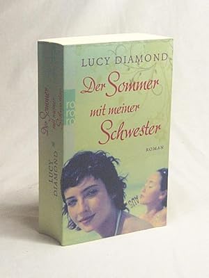 Seller image for Der Sommer mit meiner Schwester : Roman / Lucy Diamond. Aus dem Engl. von Ulrike Thiesmeyer for sale by Versandantiquariat Buchegger