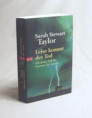 Imagen del vendedor de Leise kommt der Tod : [ein neuer Fall fr Sweeney St. George] / Sarah Stewart Taylor. Aus dem Amerikan. von Kathrin Heigl a la venta por Versandantiquariat Buchegger