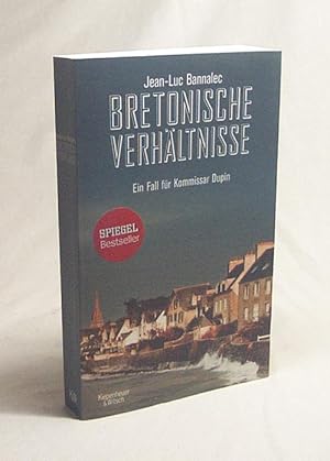 Bild des Verkufers fr Bretonische Verhltnisse : ein Fall fr Kommissar Dupin / Jean-Luc Bannalec zum Verkauf von Versandantiquariat Buchegger