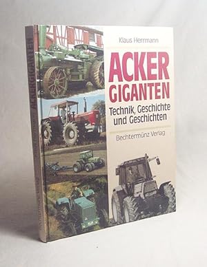 Bild des Verkufers fr Ackergiganten : Technik, Geschichte und Geschichten / Klaus Herrmann zum Verkauf von Versandantiquariat Buchegger
