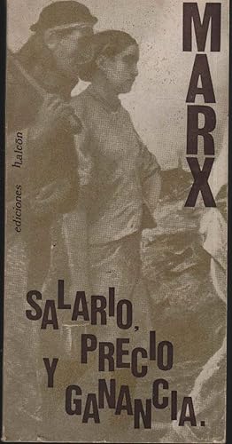 Imagen del vendedor de SALARIO, PRECIO Y GANANCIA Informe pronunciado por Karl Marx en 1865 ante el Consejo General de la Asociacin Internacional de los Trabajadores. a la venta por Librera Hijazo