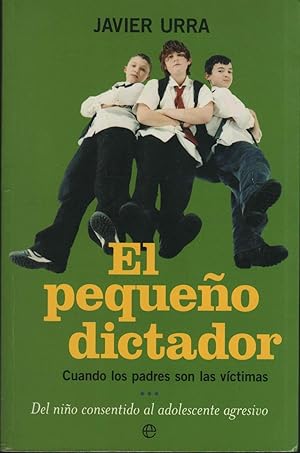 Imagen del vendedor de EL PEQUEO DICTADOR Cuando los padres son las victimas. Del nio consentido al adolescente agresivo. a la venta por Librera Hijazo