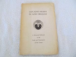 Lafcadio Hearn in New Orleans: A Memorial Dedicated to the Study and Perpetuation of His Genius