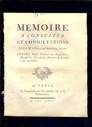 Seller image for MMOIRE  CONSULTER et CONSULTATION pour M. le COMTE DE MIRABEAU , INTERDIT contre Messire Victor DE RIQUETTI , Marquis DE MIRABEAU , son pre & CURATEUR  son INTERDICTION - PIECES JUSTIFICATIVES : Premiere LETTRE  M. DE MALESHERBES , Seconde Lettre  M. DE MALESHERBES - PREMIER & SECOND MEMOIRE  M. DE MALESHERBES - 1776 - EDITION ORUGINALE for sale by LA FRANCE GALANTE
