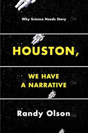 Immagine del venditore per Houston, We Have a Narrative : Why Science Needs Story venduto da GreatBookPrices