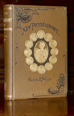 New Physiognomy, or, Signs of Character, as Manifested Through Temperament and External Forms, an...