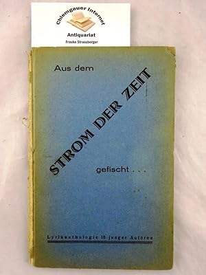 Aus dem Strom der Zeit gefischt : Lyrik-Anthologie 16 junger Autoren. Veröffentlichung des Selbst...