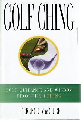 Seller image for Golf Ching: Golf Guidance And Wisdom From The I Ching for sale by Marlowes Books and Music