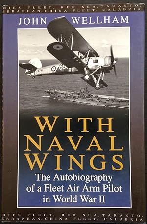 Seller image for With Naval Wings : The Autobiography of a Fleet Air Arm Pilot in World War II for sale by The Aviator's Bookshelf