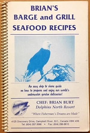 Seller image for BRIAN'S BARGE & GRILL SEAFOOD RECIPES an Easy Ship-To-shore Guide on How to Prepare and Enjoy Our World's Underwater Delicacies for sale by Dial-A-Book