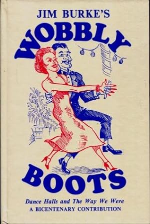 Jim Burke's Wobbly Boots : Dance Halls and the Way We Were