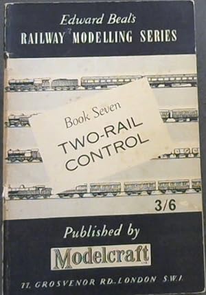 Edward Beal's Railway Modelling Series: Book Seven - Two-Rail Control
