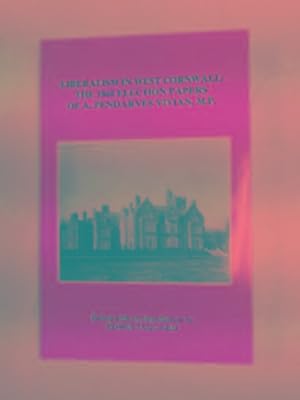 Seller image for Liberalism in West Cornwall: the 1868 election papers of A. Pendarves Vivian, M.P. for sale by Cotswold Internet Books