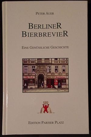 Berliner Bierbrevier. Eine genüssliche Geschichte