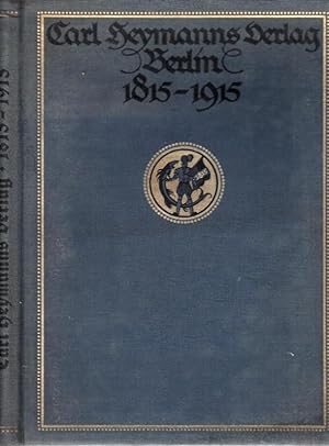 Bild des Verkufers fr Carl Heymanns Verlag Berlin. Zum Gedenktage des einhundertjhrigen Bestehens der Buchhandlung ( 1. Oktober 1815 / 1915 ). zum Verkauf von Antiquariat Carl Wegner