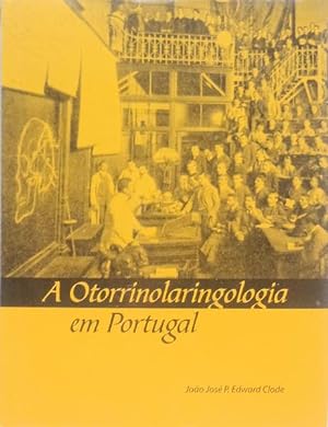A OTORRINOLARINGOLOGIA EM PORTUGAL.