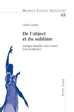 Image du vendeur pour De l abject et du sublime: Georges Bataille, Jean Genet, Samuel Beckett (Modern French Identities, Band 65) : Georges Bataille, Jean Genet, Samuel Beckett mis en vente par AHA-BUCH