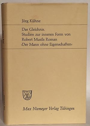 Das Gleichnis. Studien zur inneren Form von Robert Musils Roman "Der Mann ohne Eigenschaften".