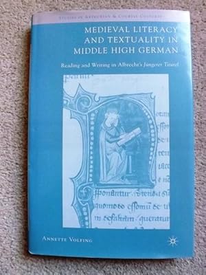 Medieval Literacy and Textuality in Middle High German: Reading and Writing in Albrecht's Jungere...