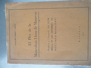 Imagen del vendedor de EL PLET DE LA MIRACULOSA LLUM DE MANRESA: RPLICA A L'OPUSCLE LA LLUM BRILLA EN LES TENEBRES, DEL RND P. J. ORIOL DE BARCELONA, O. M. C. a la venta por Reus, Paris, Londres