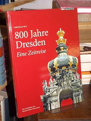 Bild des Verkufers fr 800 Jahre Dresden. Eine Zeitreise. zum Verkauf von Antiquariat Hecht