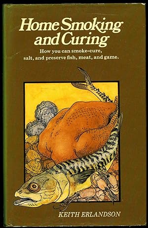 Imagen del vendedor de Home Smoking and Curing; How You Can Smoke-Cure, Salt and Preserve Fish, Meat and Game a la venta por Little Stour Books PBFA Member