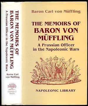 Seller image for The Memoirs of Baron von Mffling, A Prussian Office in the Napoleonic Wars [Napoleonic Library Series] for sale by Little Stour Books PBFA Member