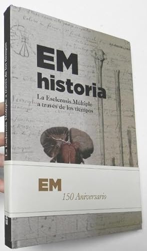 Image du vendeur pour EM historia. La Esclerosis Mltiple a travs de los tiempos mis en vente par Librera Mamut