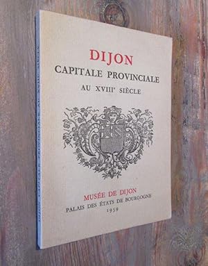 Seller image for Dijon, capitale provinciale au XVIIIe sicle. for sale by Dj Jadis