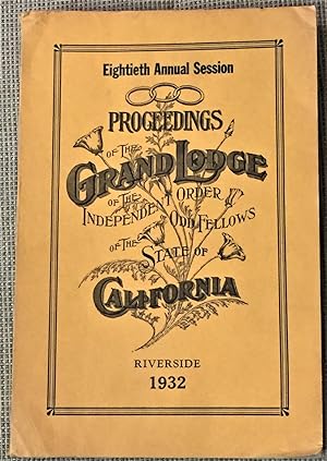 80th Annual Session, Proceedings of the Grand Lodge of the Independent Order of Odd Fellows of th...