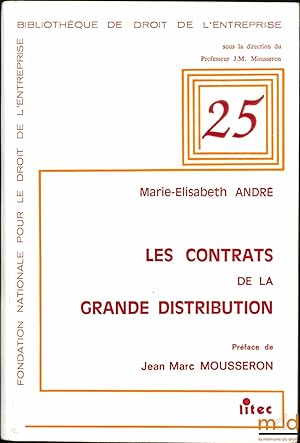 Image du vendeur pour LES CONTRATS DE LA GRANDE DISTRIBUTION, Prface de Jean-Marc Mousseron, Fondation Nationale pour le Droit de l Entreprise, Bibl. de droit de l Entreprise, t. 25 mis en vente par La Memoire du Droit