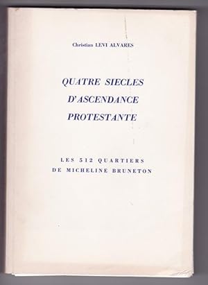 Quatre siècles d'Ascendance Protestante - les 512 quartiers de Micheline Bruneton