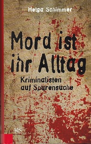 Bild des Verkufers fr Mord ist ihr Alltag: Kriminalisten auf Spurensuche zum Verkauf von Paderbuch e.Kfm. Inh. Ralf R. Eichmann