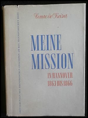 Meine Mission in Hannover 1863-1866 Erinnerungen des französischen Gesandten am Königl. Hannovers...