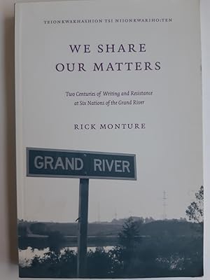 Seller image for We Share Our Matters: Two Centuries of Writing and Resistance at Six Nations of the Grand River for sale by The Self Helper
